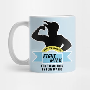 Fight Milk  - For Bodyguards By Bodyguards Mug